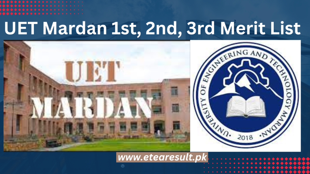 UET Mardan 1st, 2nd, 3rd Merit List 2023